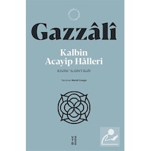 Kalbin Acayip Halleri & Kitabü 'âcaibi'l-kalb / İmam Gazali