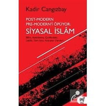 Post-Modern Pre-Modern'i Öpüyor: Siyasal İslam - Kadir Cangızbay - Nika Yayınevi