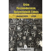 Grizu Postmodernizm - Epistemolojik Çöküş - Ali Eşki -  Yücel Fuat Filizler - Kafe Kültür Yayıncılık
