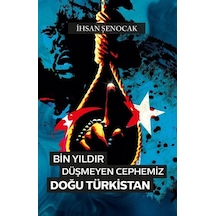 Bin Yıldır Düşmeyen Cephemiz Doğu Türkistan