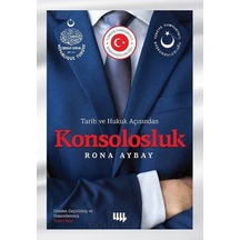 Tarih ve Hukuk Açısından Konsolosluk - Rona Aybay - Literatür Yayıncılık