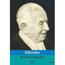 Hatıralar - Ali Fuad Başgil - Kubbealtı Neşriyatı