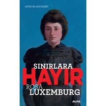 Sınırlara Hayır-Rosa Luxemburg - Anne Blanchard - Alfa Yayıncılık
