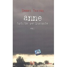 Anne Üşürüm Yokluğunda - Demet Tezcan - Ilke Yayıncılık