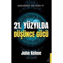 21. Yüzyılda Düşünce Gücü / John Kehoe