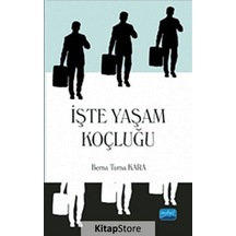 İşte Yaşam Koçluğu - Berna Turna Kara - Nobel Akademik Yayıncılık