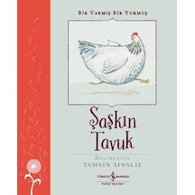 Şaşkın Tavuk - Bir Varmış Bir Yokmuş- İş Bankası Kültür Yayınları