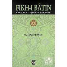 Fıkh-ı Batın - Kalp Temizliğinin Esasları - Muhammed Emin Er - Arı Sanat Yayınevi