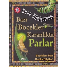 Bunu Bilmiyordum Bazı Böcekler Karanlıkta Parlar Böcekler Hakkıda Harika Bilgiler - Flowerpot Press - Teleskop Popüler Bilim