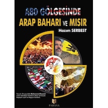 ABD Gölgesinde Arap Baharı ve Mısır - Hazım Serbest - Parana