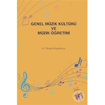 Genel Müzik Kültürü ve Müzik Öğretimi - H. Yılmaz Küçüköncü - Efil Yayınevi Yayınları