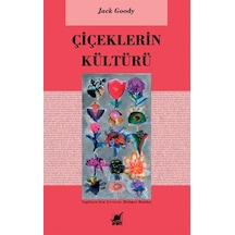 Çiçeklerin Kültürü - Jack Goody - Ayrıntı Yayınları