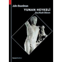 Yunan Heykeli - Geç Klasik Dönem - John Boardman - Homer Kitabevi