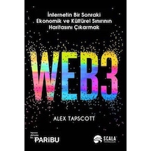 Web3 - İnternetin Bir Sonraki Ekonomik ve Kültürel Sınırının Haritasını Çıkarmak - Alex Tapscott - Scala Yayıncılık
