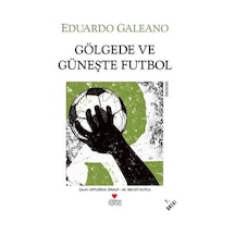 Gölgede ve Güneşte Futbol - Eduardo Galeano - Can Yayınları