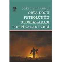 Orta Doğu Petrolünün Uluslararası Politikadaki Yeri - Şükrü Sina Gürel - İmge Kitabevi