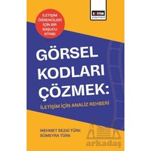 Görsel Kodları Çözmek: İletişim İçin Analiz Rehberi Eğitim Yayınevi - Bilimsel Eserler