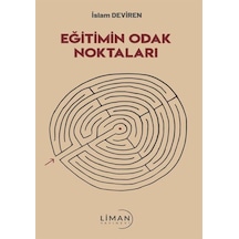 Eğitimin Odak Noktaları  -  İslam Deviren  -  Liman Yayınevi