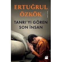 Tanrı'yı Gören Son İnsan - Ertuğrul Özkök - Doğan Kitap