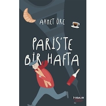 Paris'te Bir Hafta - Ahmet Öre - İlksatır Yayınevi