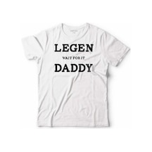 Legends Waıt For It Daddy Babalar Günü Hediye Çocuk Tişört 001