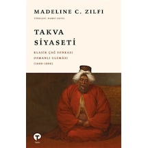 Takva Siyaseti & Klasik Çağ Sonrası Osmanlı Uleması 1600-1800...