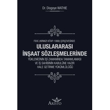 Uluslararası İnşaat Sözleşmelerinde Yüklenicinin İşi Zamanında Ta