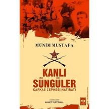 Kanlı Süngüler Kafkas Cephesi Hatıratı / Münim Mustafa
