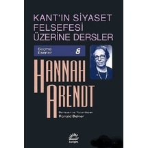 Kant'ın Siyaset Felsefesi Üzerine Dersler - Hannah Arendt - İletişim Yayınları