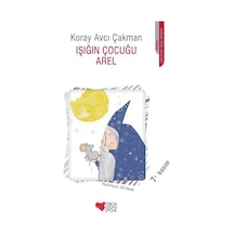 Işığın Çocuğu Arel - Koray Avcı Çakman - Can Çocuk Yayınları