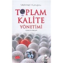 Toplam Kalite Yönetimi ve Kalite Ödülleri - Mehmet Kuruşcu - IQ Kültür Sanat Yayıncılık
