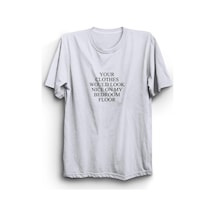 Your Clothes Would Look Nice On My Bedroom Floor Baskılı Tshirt SIYAH
