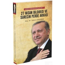 27 Nisan Bildirisi ve Sürecin Perde Arkası - Yalçın Akdoğan - Görüş