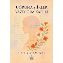 Uğruna Şiirler Yazdığım Kadın - Haluk Atamözer - Elpis Yayınları