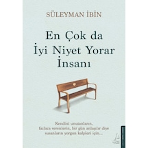 En Çok Da İyi Niyet Yorar İnsanı
