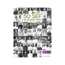 50 Şef 50 Efsane Tarif - 50 Şefin Geleceğe Bırakmak İstediği 50 Tarif - The Kitap