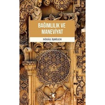 Bağımlılık ve Maneviyat - Nihal İşbilen - Çamlıca Yayınları
