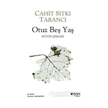 Otuz Beş Yaş - Bütün Şiirleri - Cahit Sıtkı Tarancı - Can Yayınları