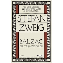 Balzac Bir Yaşam Öyküsü - Stefan Zweig - Can Yayınları