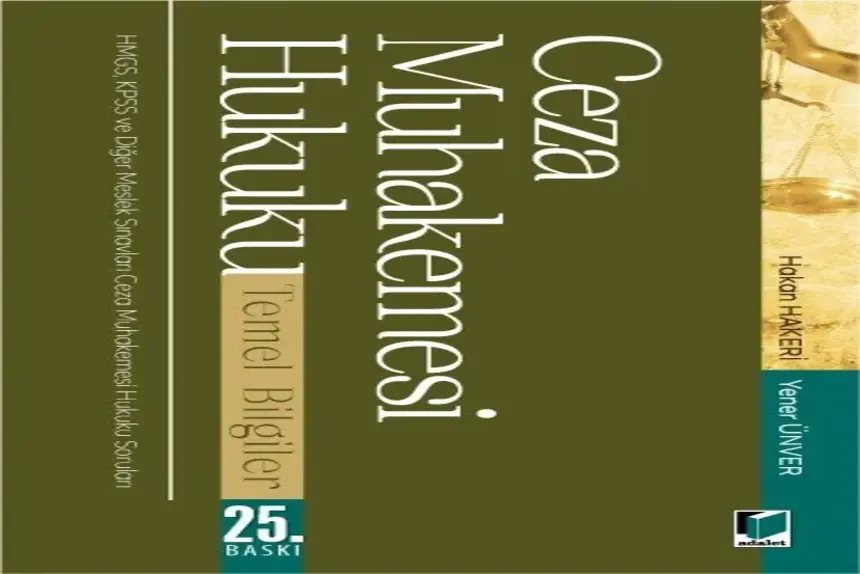 Ceza Muhakemesi Hukuku Temel Bilgiler Prof. Dr. Hakan Hakeri Prof. Dr. Yener Ünver