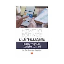 Hizmet İçi Eğitimde Dijitalleşme-Blog Tabanlı İletişim Eğitimi - Gaye Topa Çiftçi - Nobel Akademik Yayıncılık