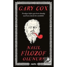 Nasıl Filozof Olunur? - Gary Cox - Alfa Yayıncılık