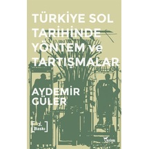 Türkiye Sol Tarihinde Yöntem ve Tartışmalar - Aydemir Güler - Yazılama