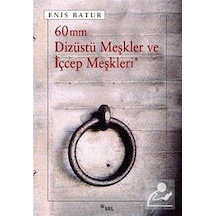 60 mm Dizüstü Meşkler ve İçcep Meşkleri - Enis Batur - Sel Yayıncılık