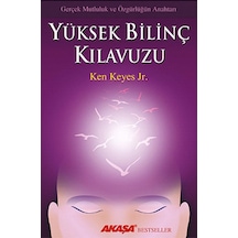 Yüksek Bilinç Kılavuzu: Gerçek Mutluluk Ve Özgürlüğün Anahtarı