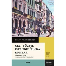 19. Yüzyıl İstanbul'unda Rumlar - Pera Cemaatinin Toplumsal Kültürel Tarihi - Meropi Anastassiadou - Alfa Yayıncılık