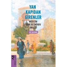 Yan Kapıdan Girenler - Modern Türk Resminin Analizi - Elif Dastarlı - Hayalperest Yayınevi