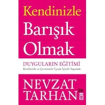 Kendinizle Barışık Olmak - Prof. Dr. Nevzat Tarhan - Timaş Yayınları