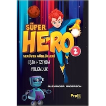 Süper Hero Işık Hızında Yolculuk  -  Serüven Günlükleri 2 - Alexander Anderson - Profil Çocuk