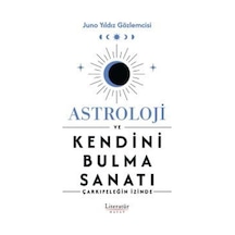 Astroloji ve Kendini Bulma Sanatı - Çarkıfeleğin İzinde - Juno Yıldız Gözlemcisi - Literatür Hayat